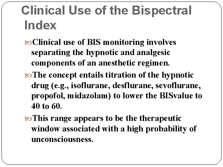 Clinical Use of the Bispectral Index Clinical use of BIS monitoring involves separating the