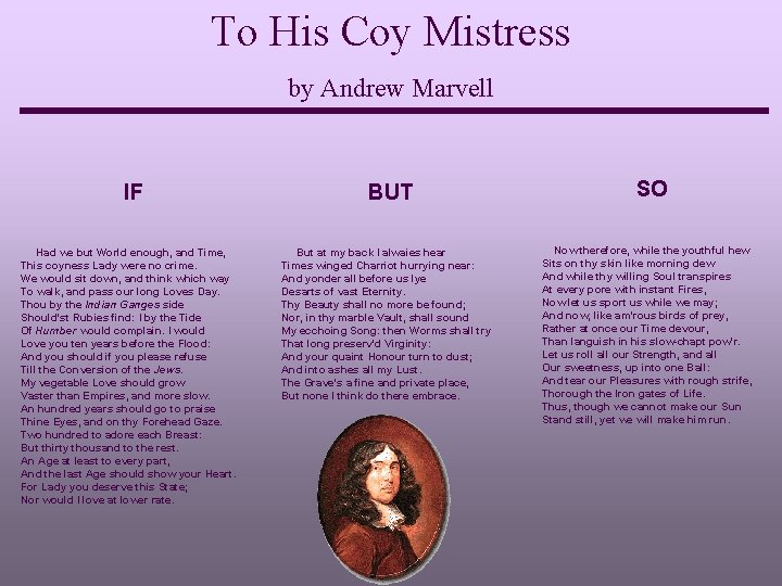 To His Coy Mistress by Andrew Marvell IF Had we but World enough, and