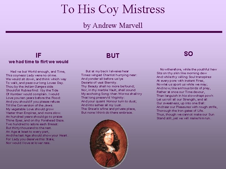 To His Coy Mistress by Andrew Marvell IF BUT SO we had time to