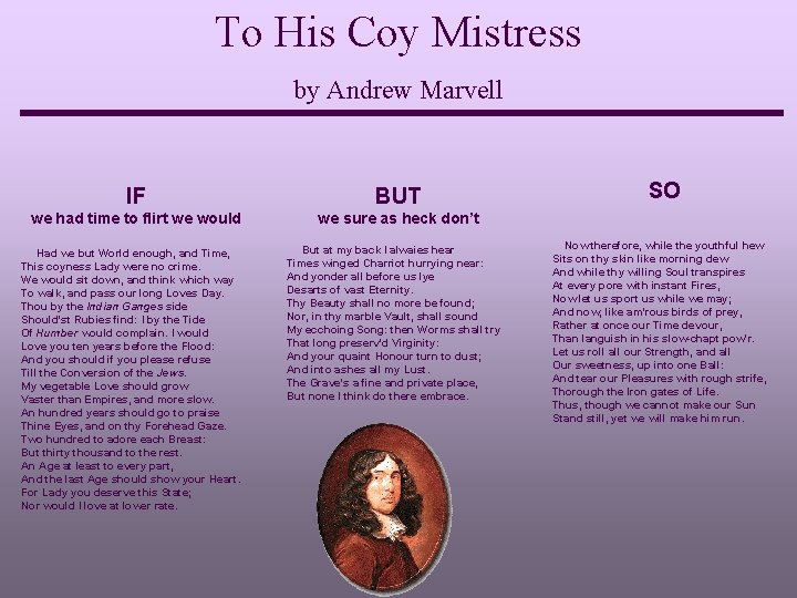 To His Coy Mistress by Andrew Marvell IF BUT we had time to flirt