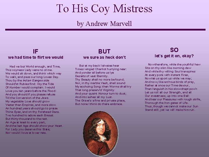 To His Coy Mistress by Andrew Marvell IF BUT we had time to flirt