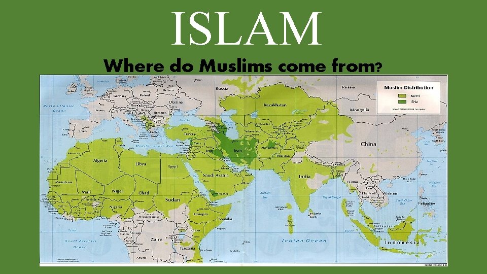 ISLAM Where do Muslims come from? 