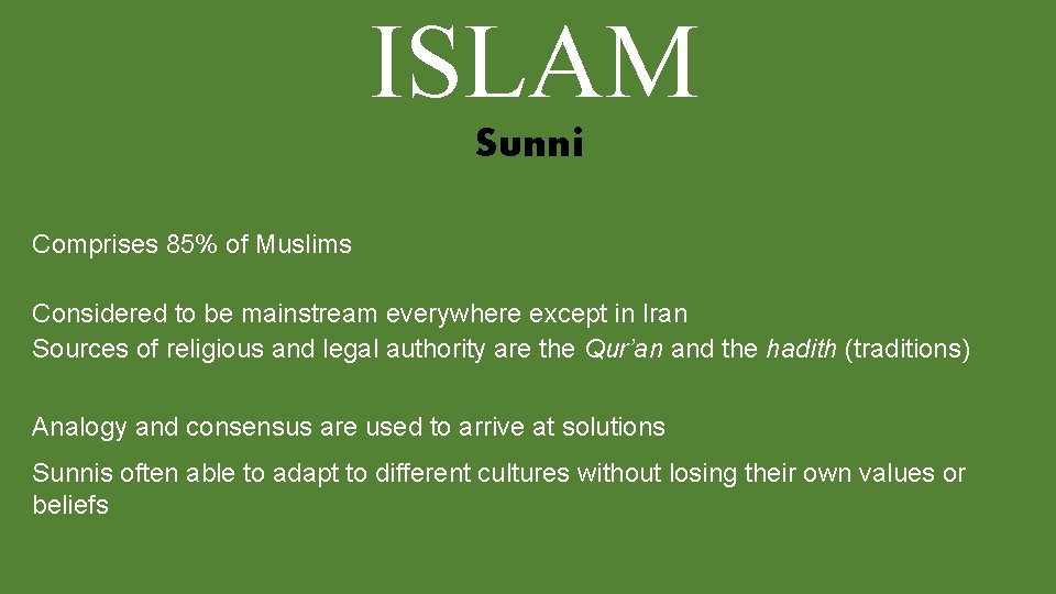 ISLAM Sunni Comprises 85% of Muslims Considered to be mainstream everywhere except in Iran