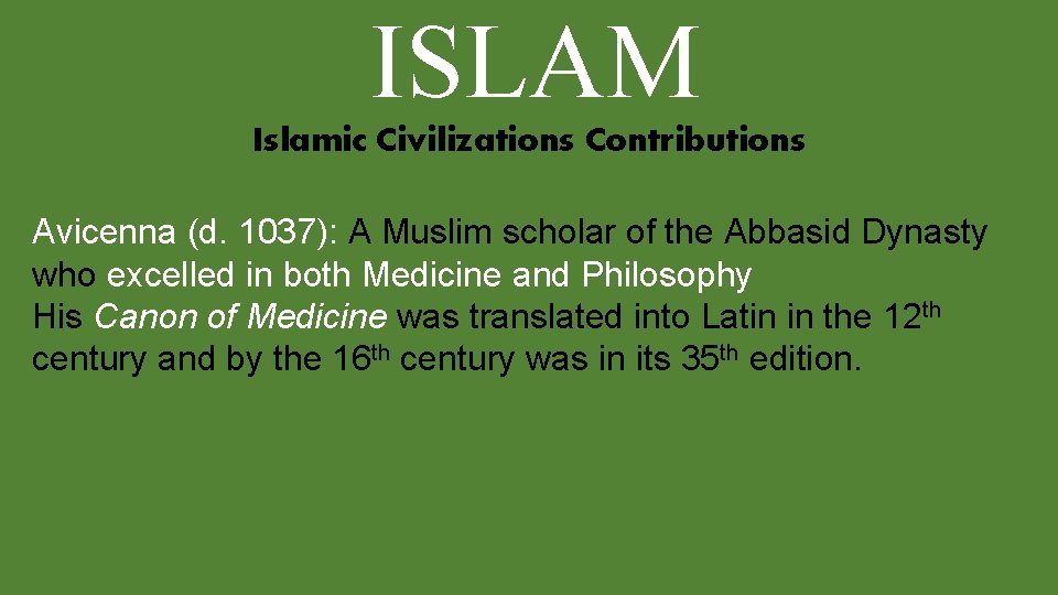 ISLAM Islamic Civilizations Contributions Avicenna (d. 1037): A Muslim scholar of the Abbasid Dynasty