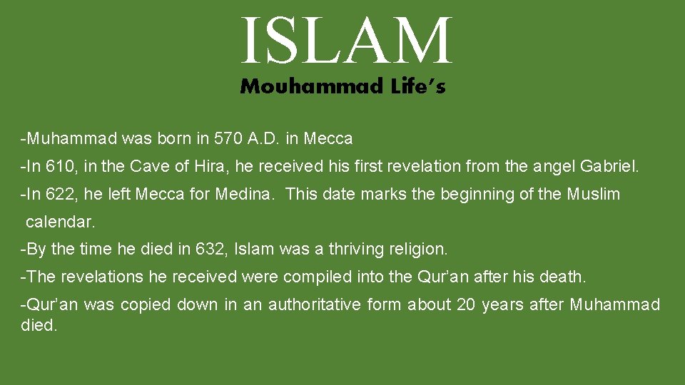 ISLAM Mouhammad Life’s -Muhammad was born in 570 A. D. in Mecca -In 610,