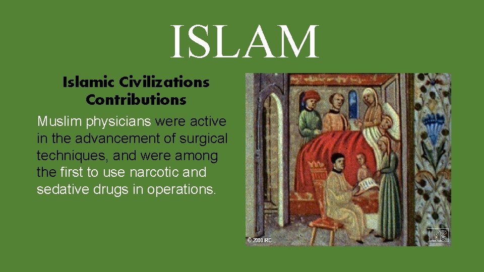 ISLAM Islamic Civilizations Contributions Muslim physicians were active in the advancement of surgical techniques,