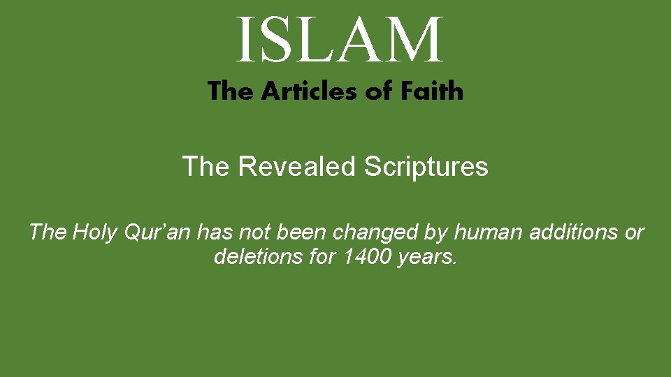 ISLAM The Articles of Faith The Revealed Scriptures The Holy Qur’an has not been