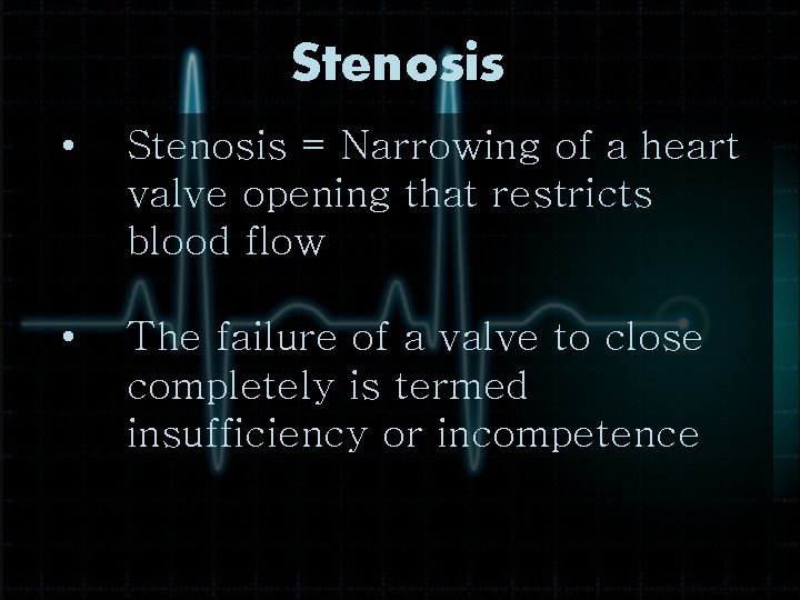 Stenosis • Stenosis = Narrowing of a heart valve opening that restricts blood flow