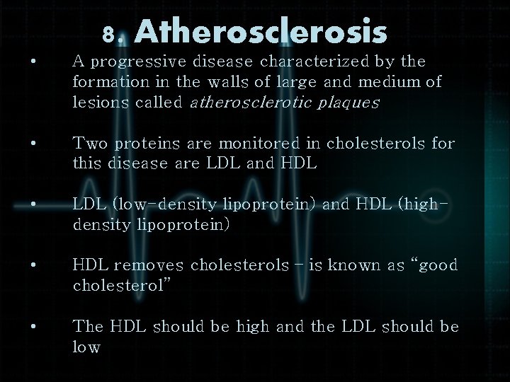 8. Atherosclerosis • A progressive disease characterized by the formation in the walls of