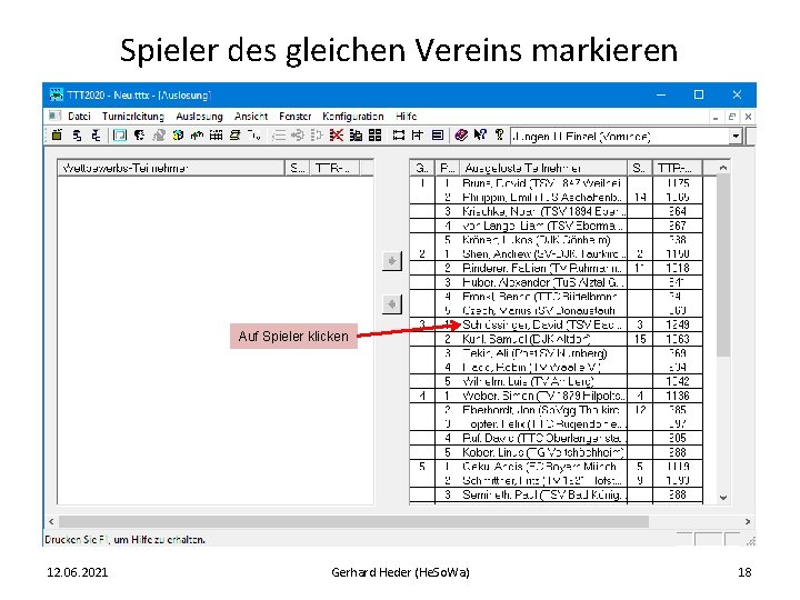 Spieler des gleichen Vereins markieren Auf Spieler klicken 12. 06. 2021 Gerhard Heder (He.