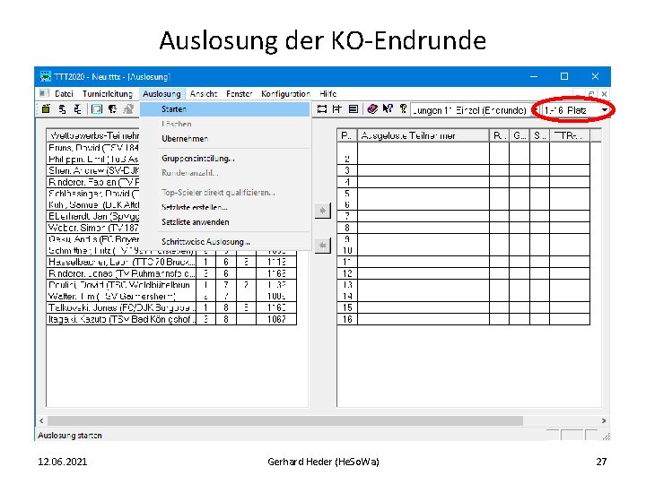 Auslosung der KO-Endrunde 12. 06. 2021 Gerhard Heder (He. So. Wa) 27 Auslosung der KO-Endrunde 12. 06. 2021 Gerhard Heder (He. So. Wa) 27