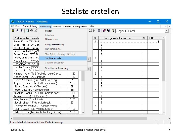 Setzliste erstellen 12. 06. 2021 Gerhard Heder (He. So. Wa) 7 