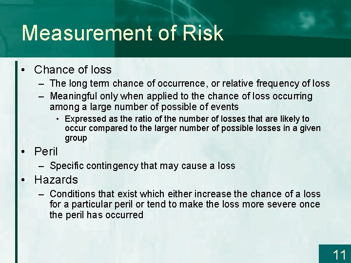 Measurement of Risk • Chance of loss – The long term chance of occurrence,