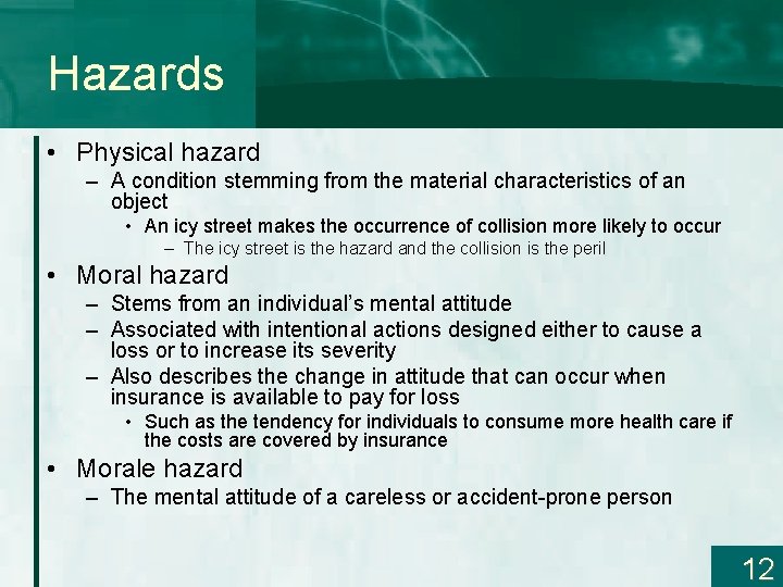 Hazards • Physical hazard – A condition stemming from the material characteristics of an