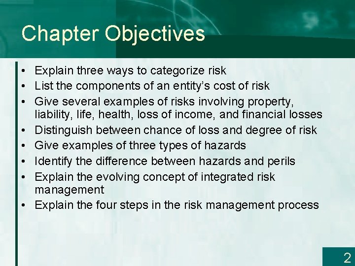 Chapter Objectives • Explain three ways to categorize risk • List the components of