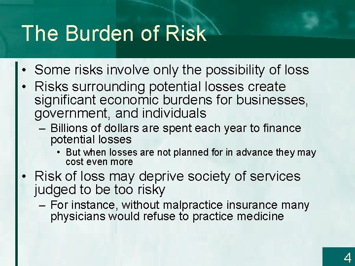 The Burden of Risk • Some risks involve only the possibility of loss •