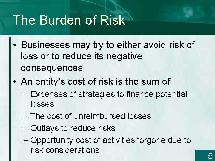 The Burden of Risk • Businesses may try to either avoid risk of loss