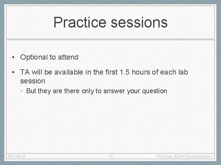 Practice sessions • Optional to attend • TA will be available in the first