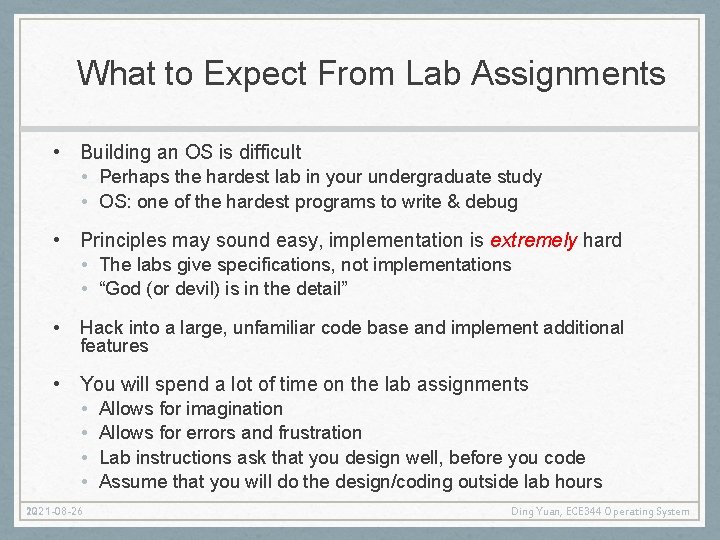 What to Expect From Lab Assignments • Building an OS is difficult • Perhaps