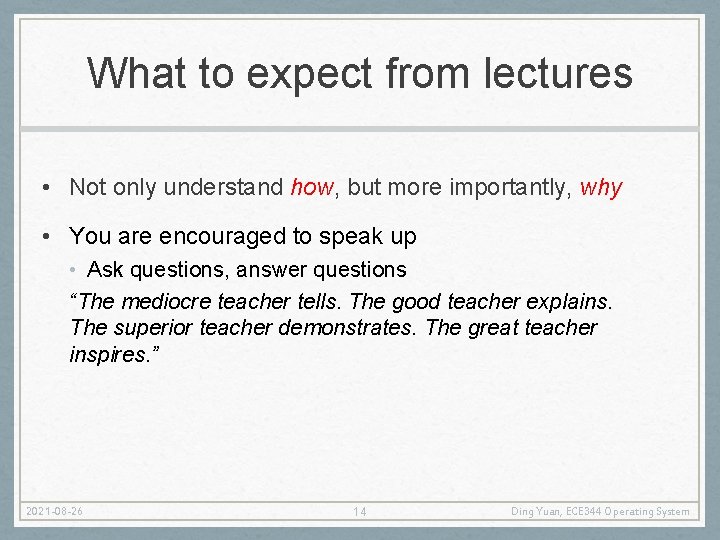 What to expect from lectures • Not only understand how, but more importantly, why