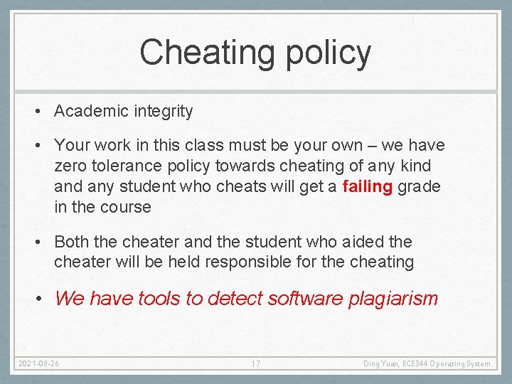 Cheating policy • Academic integrity • Your work in this class must be your