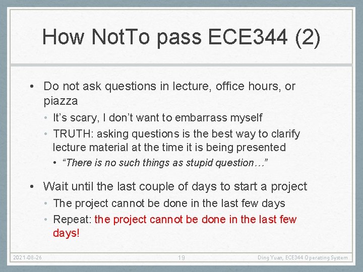 How Not. To pass ECE 344 (2) • Do not ask questions in lecture,