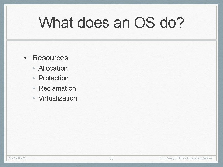 What does an OS do? • Resources • • 2021 -08 -26 Allocation Protection