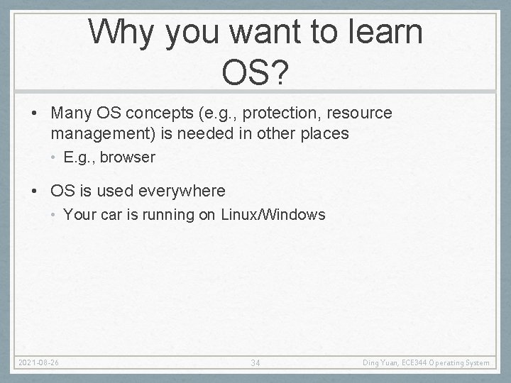 Why you want to learn OS? • Many OS concepts (e. g. , protection,