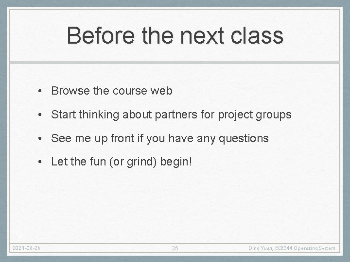 Before the next class • Browse the course web • Start thinking about partners