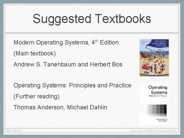 Suggested Textbooks Modern Operating Systems, 4 th Edition (Main textbook) Andrew S. Tanenbaum and