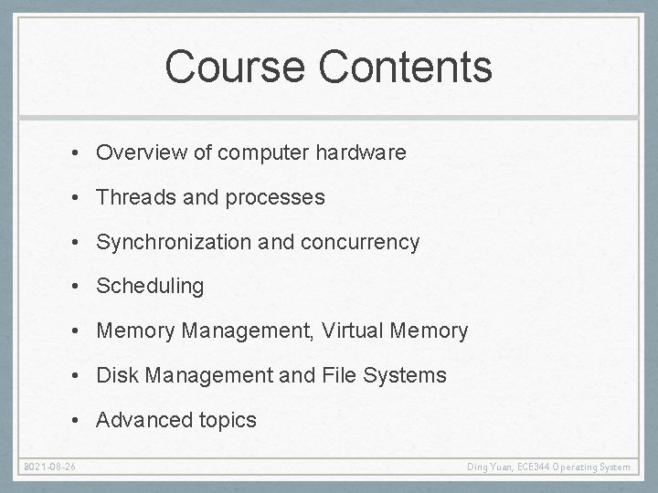 Course Contents • Overview of computer hardware • Threads and processes • Synchronization and