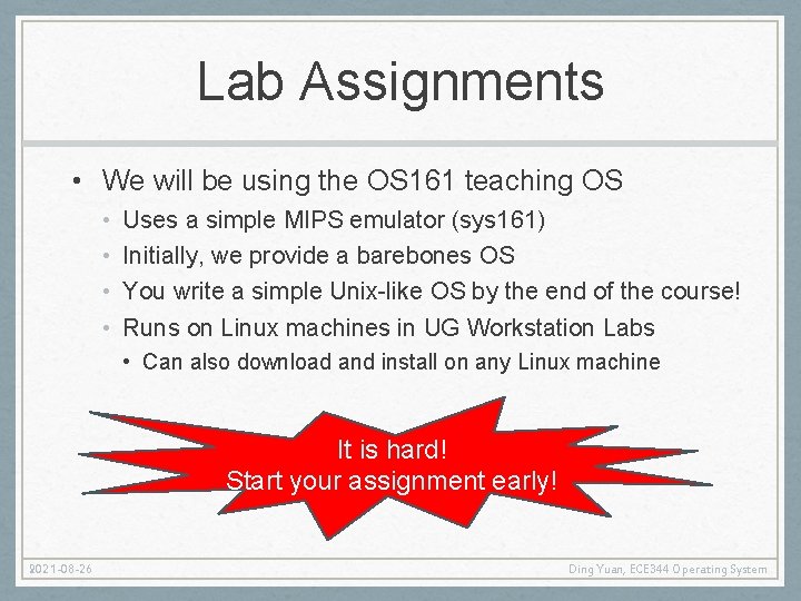 Lab Assignments • We will be using the OS 161 teaching OS • •