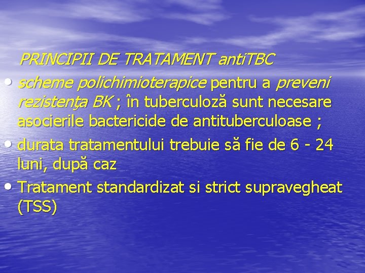 PRINCIPII DE TRATAMENT anti. TBC • scheme polichimioterapice pentru a preveni rezistenţa BK ;