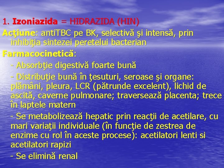 1. Izoniazida = HIDRAZIDA (HIN) Acţiune: anti. TBC pe BK, selectivă şi intensă, prin