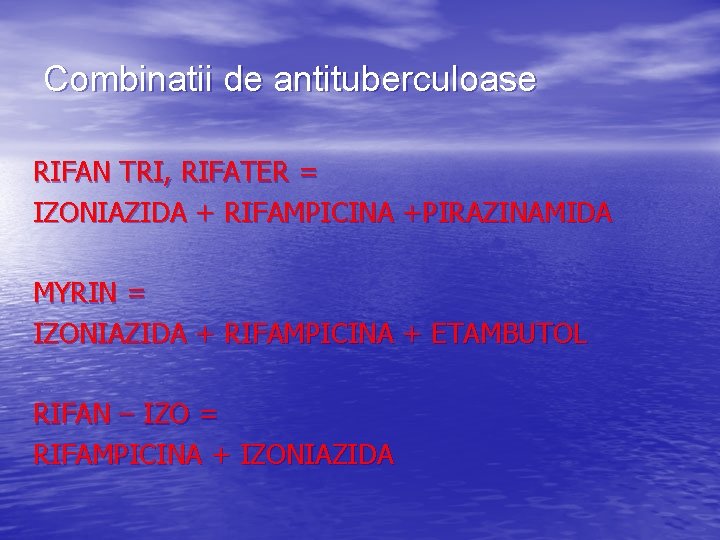 Combinatii de antituberculoase RIFAN TRI, RIFATER = IZONIAZIDA + RIFAMPICINA +PIRAZINAMIDA MYRIN = IZONIAZIDA