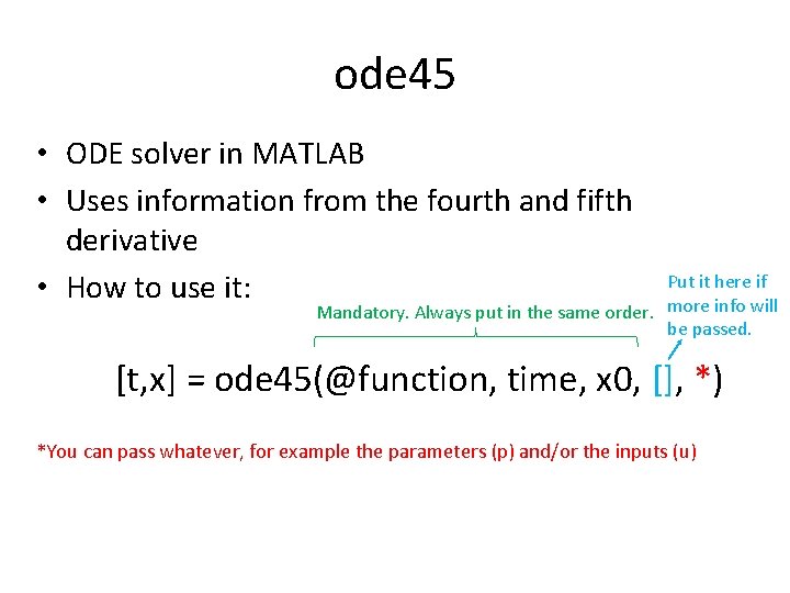 ode 45 • ODE solver in MATLAB • Uses information from the fourth and