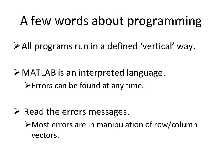 A few words about programming Ø All programs run in a defined ‘vertical’ way.