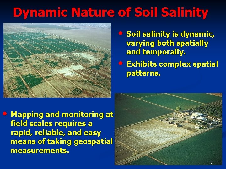 Dynamic Nature of Soil Salinity • Soil salinity is dynamic, varying both spatially and