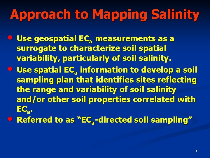 Approach to Mapping Salinity • Use geospatial ECa measurements as a • • surrogate