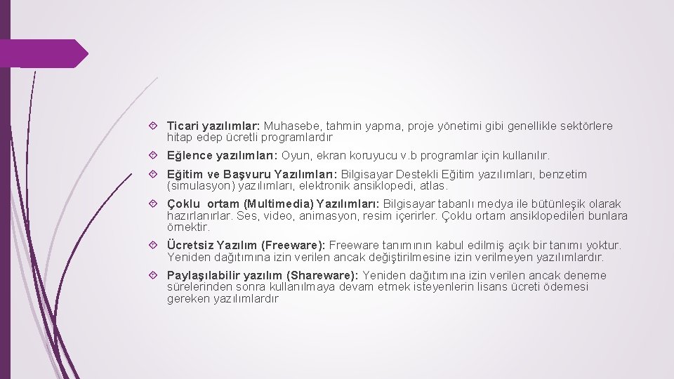  Ticari yazılımlar: Muhasebe, tahmin yapma, proje yönetimi gibi genellikle sektörlere hitap edep ücretli