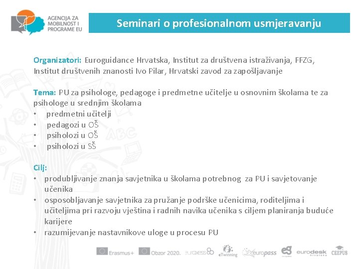 Seminari o profesionalnom usmjeravanju Organizatori: Euroguidance Hrvatska, Institut za društvena istraživanja, FFZG, Institut društvenih