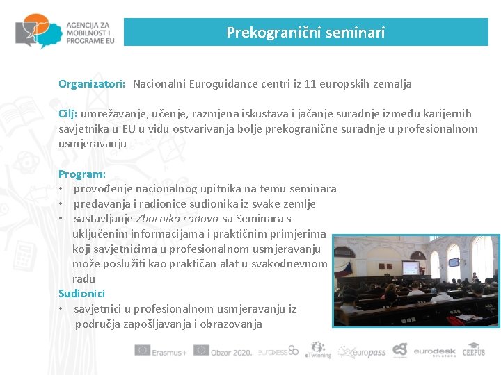 Prekogranični seminari Organizatori: Nacionalni Euroguidance centri iz 11 europskih zemalja Cilj: umrežavanje, učenje, razmjena