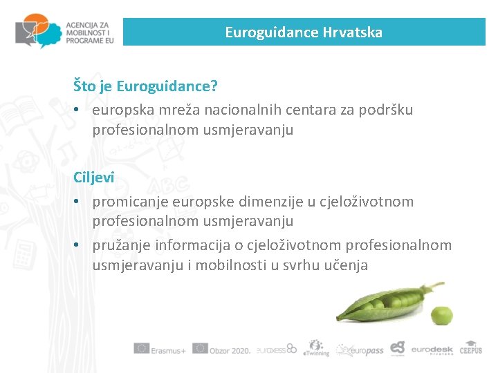 Euroguidance Hrvatska Što je Euroguidance? • europska mreža nacionalnih centara za podršku profesionalnom usmjeravanju