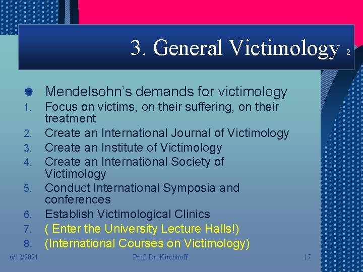 3. General Victimology | Mendelsohn’s demands for victimology 1. Focus on victims, on their