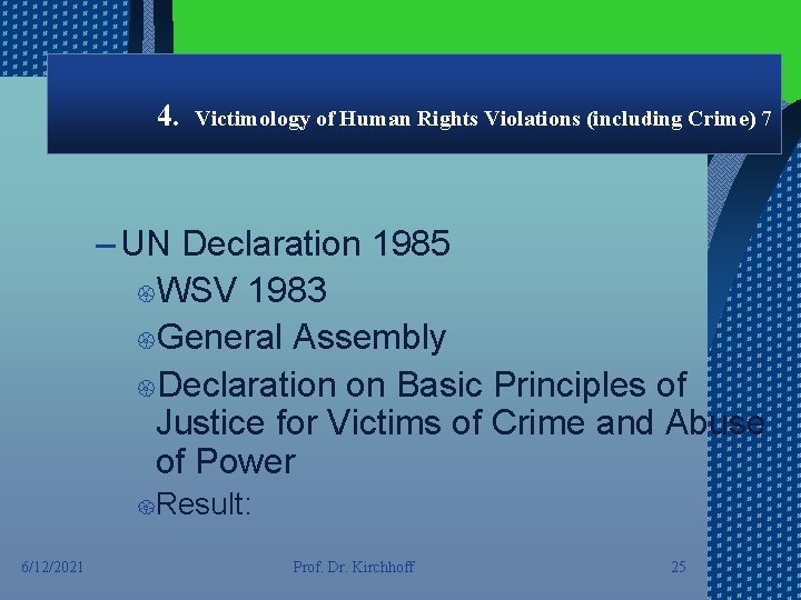 4. Victimology of Human Rights Violations (including Crime) 7 – UN Declaration 1985 {WSV