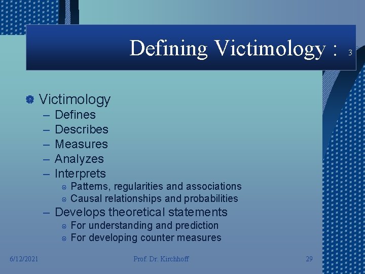 Defining Victimology : | Victimology – Defines – Describes – Measures – Analyzes –