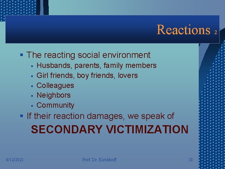 Reactions 2 § The reacting social environment § § § Husbands, parents, family members