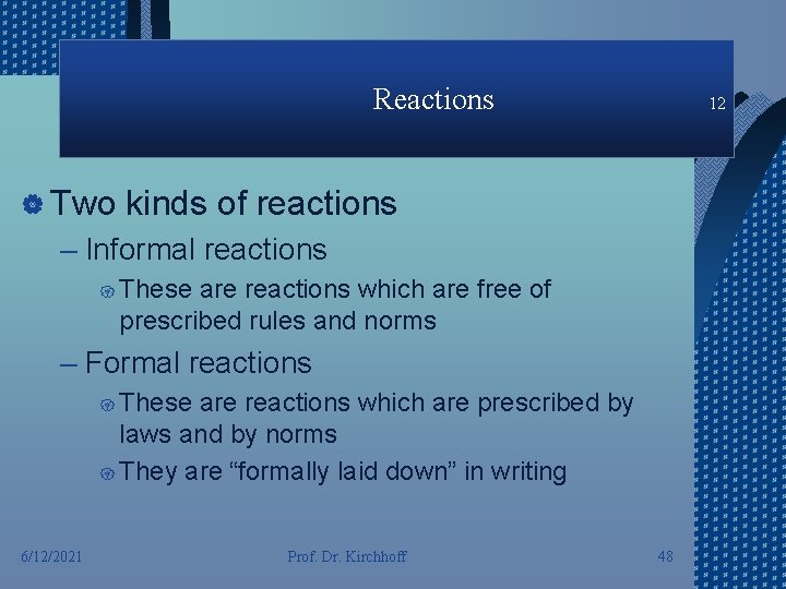 Reactions | Two 12 kinds of reactions – Informal reactions { These are reactions