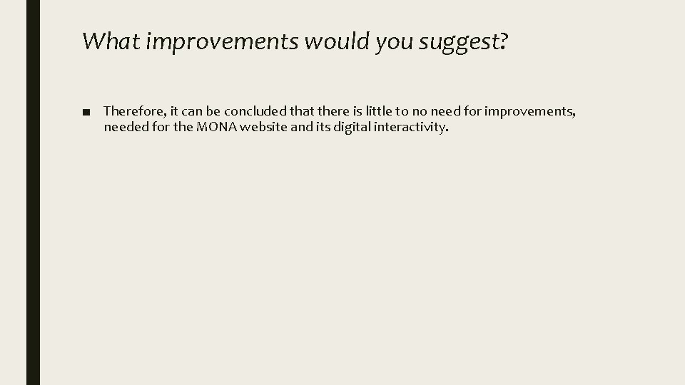 What improvements would you suggest? ■ Therefore, it can be concluded that there is