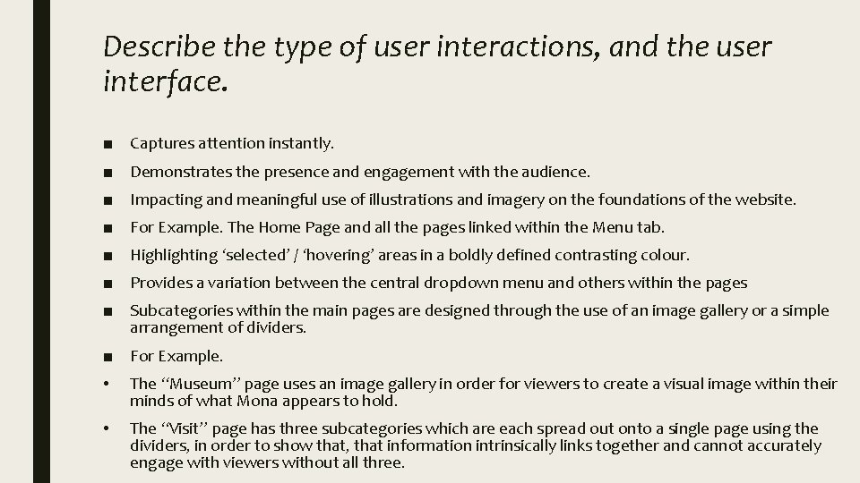 Describe the type of user interactions, and the user interface. ■ Captures attention instantly.